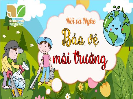 Bài giảng Tiếng Việt Lớp 2 (Nói và nghe) Sách Kết nối tri thức - Bài 15: Bảo vệ môi trường