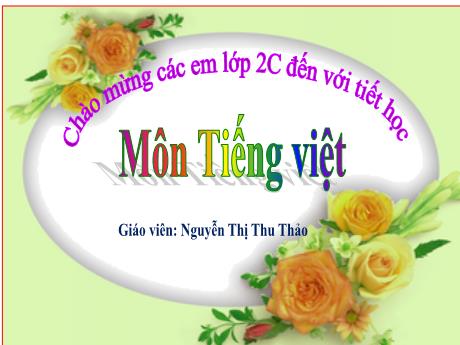 Bài giảng Tiếng Việt Lớp 2 (Tập làm văn) Sách Kết nối tri thức - Bài: Luyện viết đoạn văn kể về việc chăm sóc cây cối - Năm học 2024-2025 - Nguyễn Thị Thu Thảo