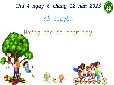 Bài giảng Tiếng Việt Lớp 3 (Đọc) Sách Kết nối tri thức - Bài 26: Kể chuyện Những bậc đá chạm mây - Năm học 2023-2024