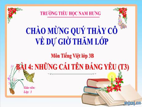 Bài giảng Tiếng Việt Lớp 3 (Đọc) Sách Kết nối tri thức - Bài 4: Những cái tên đáng yêu (Tiết 3) - Trường Tiểu học Nam Hưng