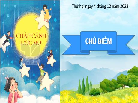 Bài giảng Tiếng Việt Lớp 4 (Đọc) Sách Kết nối tri thức - Bài: Bay cùng ước mơ