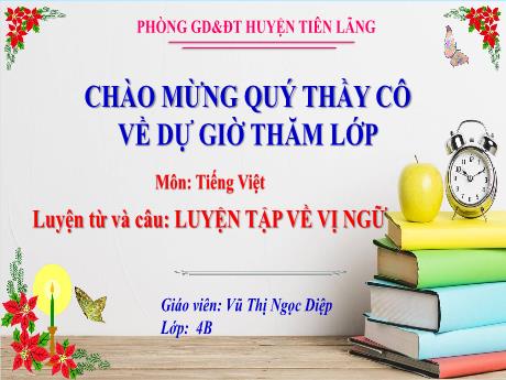 Bài giảng Tiếng Việt Lớp 4 (Luyện từ và câu) Sách Kết nối tri thức - Bài: Luyện tập về vị ngữ - Vũ Thị Ngọc Diệp