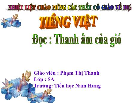 Bài giảng Tiếng Việt Lớp 5 (Đọc) Sách Kết nối tri thức - Bài 1: Thanh âm của gió - Phạm Thị Thanh