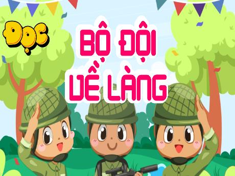 Bài giảng Tiếng Việt Lớp 5 (Đọc) Sách Kết nối tri thức - Bài: Bộ đội về làng