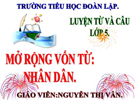 Bài giảng Tiếng Việt Lớp 5 (Luyện từ và câu) Sách Kết nối tri thức - Tuần 2, Bài: Mở rộng vốn từ Nhân dân - Nguyễn Thị Vân