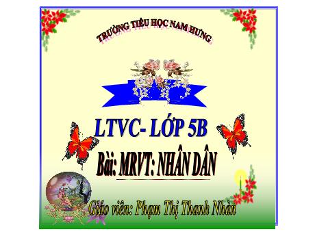 Bài giảng Tiếng Việt Lớp 5 (Luyện từ và câu) Sách Kết nối tri thức - Bài: Mở rộng vốn từ Nhân dân - Phạm Thị Thanh Nhàn