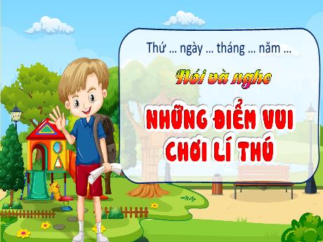 Bài giảng Tiếng Việt Lớp 5 (Nói và nghe) Sách Kết nối tri thức - Bài: Những điểm vui chơi lí thú (Tiết 4)