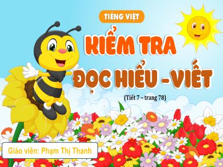 Bài giảng Tiếng Việt Lớp 5 Sách Kết nối tri thức - Bài: Kiểm tra đọc hiểu-viết (Tiết 7, Trang 78) - Phạm Thị Thanh