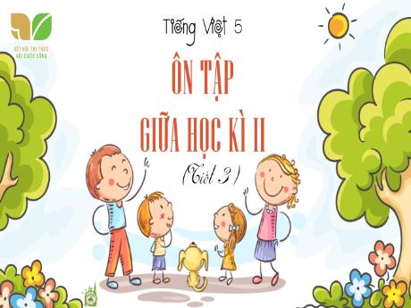 Bài giảng Tiếng Việt Lớp 5 Sách Kết nối tri thức - Bài: Ôn tập giữa học kỳ 2 (Tiết 3)