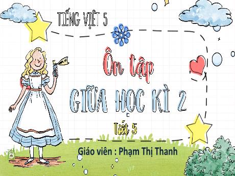 Bài giảng Tiếng Việt Lớp 5 Sách Kết nối tri thức - Bài: Ôn tập giữa học kỳ 2 (Tiết 5) - Phạm Thị Thanh