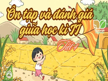 Bài giảng Tiếng Việt Lớp 5 Sách Kết nối tri thức - Bài: Ôn tập và đánh giá giữa học kỳ 2 (Tiết 4)