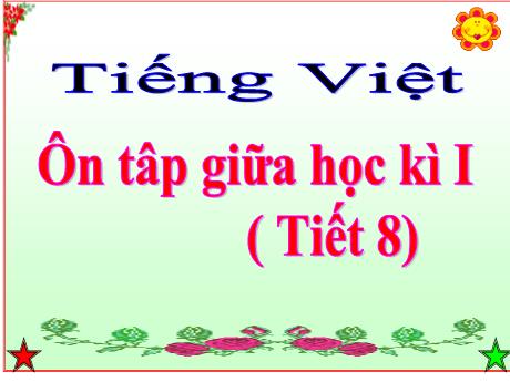 Bài giảng Tiếng Việt Lớp 5 Sách Kết nối tri thức - Tuần 10, Bài: Ôn tập giữa học kỳ 1 (Tiết 8)