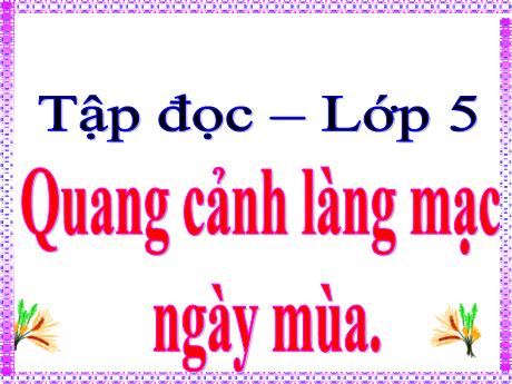 Bài giảng Tiếng Việt Lớp 5 (Tập đọc) - Tuần 1, Bài: Quang cảnh làng mạc ngày mùa