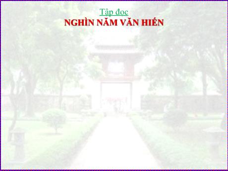 Bài giảng Tiếng Việt Lớp 5 (Tập đọc) - Tuần 2, Bài: Nghìn năm văn hiến