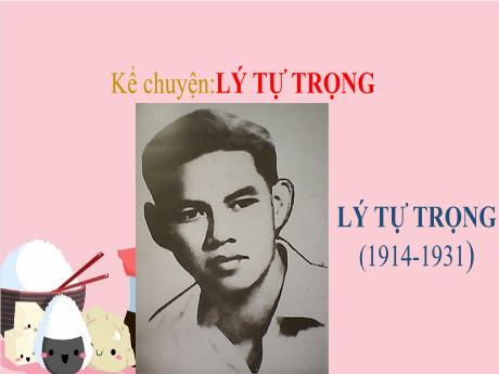 Bài giảng Tiếng Việt Lớp 5 - Tuần 1, Bài: Kể chuyện Lý Tự Trọng