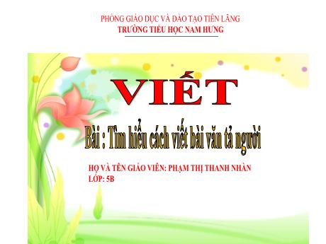 Bài giảng Tiếng Việt Lớp 5 (Viết) Sách Kết nối tri thức - Bài: Tìm hiểu cách viết bài văn tả người - Phạm Thị Thanh Nhàn