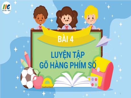 Bài giảng Tin học Lớp 3 NXB ĐH Vinh - Bài 4: Luyện tập gõ hàng phím số