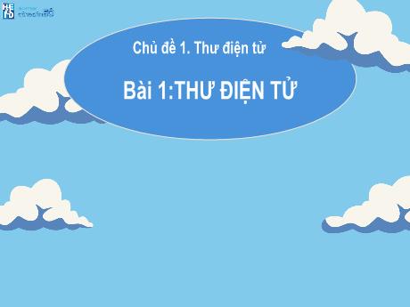 Bài giảng Tin học Lớp 5 Sách Hành trang công dân số - Chủ đề 1: Thư điện tử - Bài 1: Thư điện tử - Năm học 2025-2026