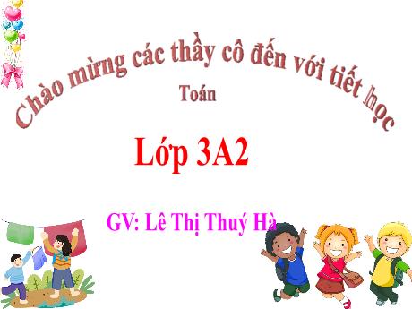 Bài giảng Toán 3 Sách Cánh diều - Bài: Bảng nhân 4 - Năm học 2024-2025 - Lê Thị Thúy Hà