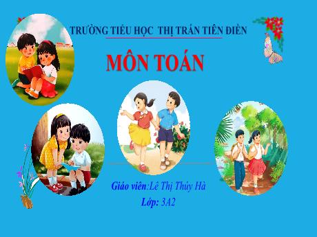 Bài giảng Toán 3 Sách Kết nối tri thức - Bài: Bảng nhân 7, bảng chia 7 - Năm học 2024-2025 - Lê Thị Thúy Hà