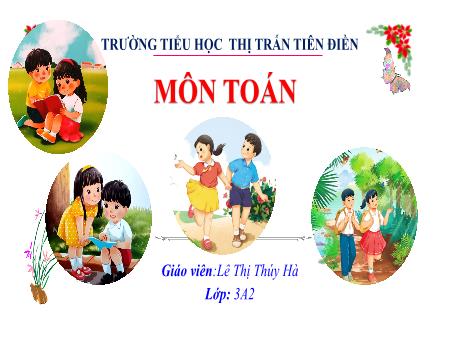 Bài giảng Toán 3 Sách Kết nối tri thức - Tuần 3: Bảng chia 3 - Năm học 2023-2024 - Lê Thị Thúy Hà