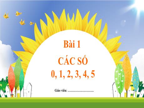 Bài giảng Toán Lớp 1 - Bài 1: Các số 0, 1, 2, 3, 4, 5