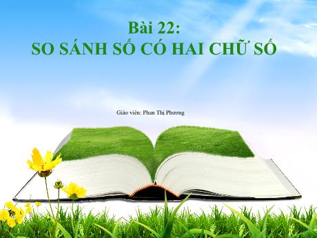 Bài giảng Toán Lớp 1 - Bài 22: So sánh số có hai chữ số - Phan Thị Phương
