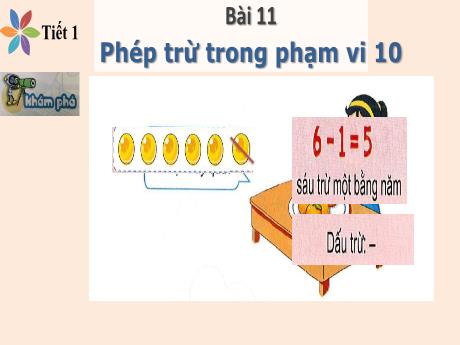 Bài giảng Toán Lớp 1 (Kết nối tri thức) - Bài 11: Phép trừ trong phạm vi 10 (Tiết 1)