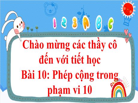 Bài giảng Toán Lớp 1 Sách Kết nối tri thức - Bài 10: Phép cộng trong phạm vi 10