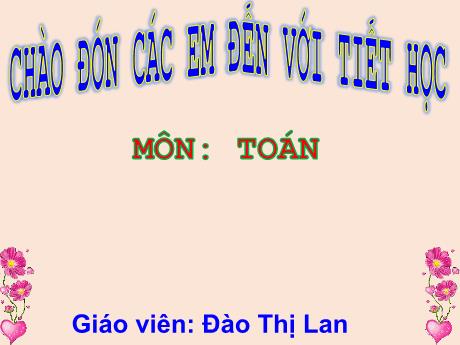 Bài giảng Toán Lớp 1 Sách Kết nối tri thức - Bài 31: Phép trừ số có hai chữ số cho số có một chữ số (Tiết 1) - Đào Thị Lan