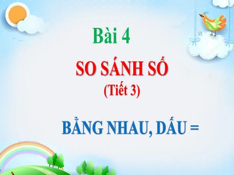 Bài giảng Toán Lớp 1 Sách Kết nối tri thức - Bài 4: Bằng nhau, dấu = (Tiết 3) - Trần Thị Thu Thủy