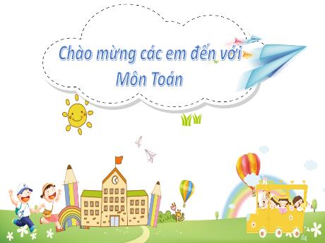 Bài giảng Toán Lớp 1 Sách Kết nối tri thức - Chủ đề 1: Các số từ 0 đến 10 - Bài 3: Nhiều hơn, ít hơn, bằng nhau - Phạm Thị Thu