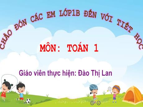 Bài giảng Toán Lớp 1 Sách Kết nối tri thức - Chủ đề 4: Làm quen với một số hình khối - Bài 14: Khối lập phương, khối hộp chữ nhật - Đào Thị Lan