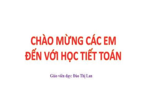 Bài giảng Toán Lớp 1 Sách Kết nối tri thức - Chủ đề 7: Độ dài và đo độ dài - Bài 25: Dài hơn, ngắn hơn (Tiết 1) - Đào Thị Lan