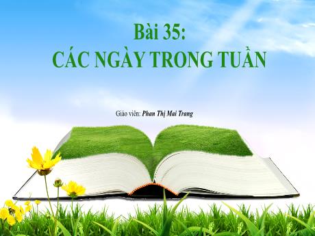 Bài giảng Toán Lớp 1 Sách Kết nối tri thức - Chủ đề 9, Bài 35: Các ngày trong tuần - Phan Thị Mai Trang