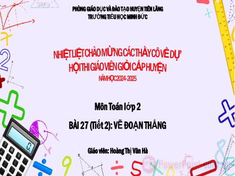 Bài giảng Toán Lớp 2 Sách Kết nối tri thức - Bài 27: Vẽ đoạn thẳng (Tiết 2) - Năm học 2024-2025 - Hoàng Thị Vân Hà