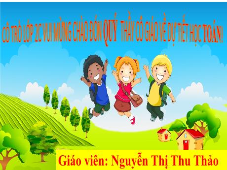 Bài giảng Toán Lớp 2 Sách Kết nối tri thức - Bài 30: Ngày, tháng (Tiết 2) - Nguyễn Thị Thu Thảo
