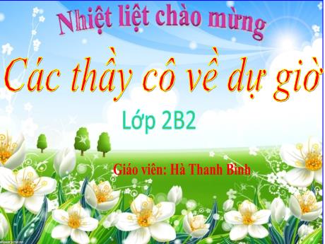 Bài giảng Toán Lớp 2 Sách Kết nối tri thức - Chủ đề: Phép nhân, phép chia - Bài 38: Thừa số - Tích - Hà Thanh Bình