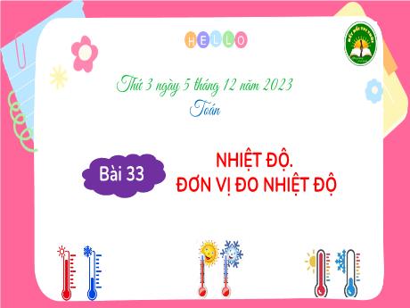Bài giảng Toán Lớp 3 Sách Kết nối tri thức - Bài 33: Nhiệt độ. Đơn vị đo nhiệt độ - Năm học 2023-2024