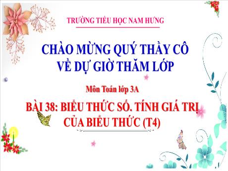 Bài giảng Toán Lớp 3 Sách Kết nối tri thức - Bài 38: Biểu thức số. Tính giá trị của biểu thức (Tiết 4) - Trường Tiểu học Nam Hưng