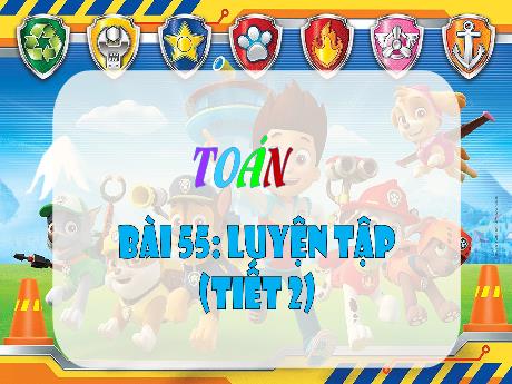 Bài giảng Toán Lớp 3 Sách Kết nối tri thức - Bài 55: Luyện tập (Tiết 2)