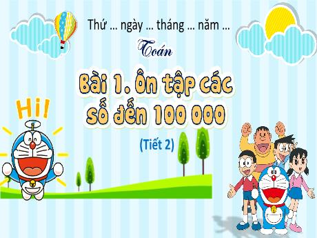 Bài giảng Toán Lớp 4 Sách Kết nối tri thức - Bài 1: Ôn tập các số đến 100 000 (Tiết 2)