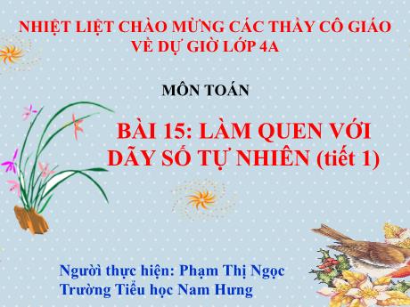 Bài giảng Toán Lớp 4 Sách Kết nối tri thức - Bài 15: Làm quen với dãy số tự nhiên (Tiết 1) - Phạm Thị Ngọc
