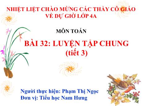 Bài giảng Toán Lớp 4 Sách Kết nối tri thức - Bài 32: Luyện tập chung (Tiết 3) - Phạm Thị Ngọc