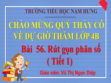 Bài giảng Toán Lớp 4 Sách Kết nối tri thức - Bài 56: Rút gọn phân số (Tiết 1) - Vũ Thị Ngọc Diệp