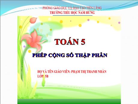 Bài giảng Toán Lớp 5 Sách Kết nối tri thức - Bài 19: Phép cộng số thập phân - Phạm Thị Thanh Nhàn