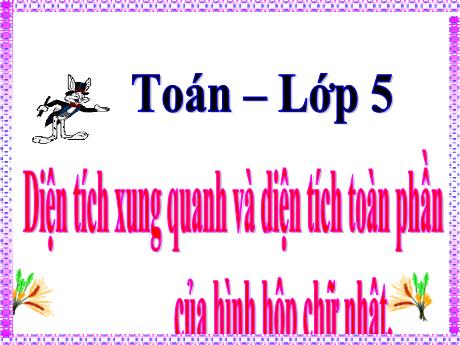 Bài giảng Toán Lớp 5 Sách Kết nối tri thức - Bài 50: Diện tích xung quanh và diện tích toàn phần của hình hộp chữ nhật