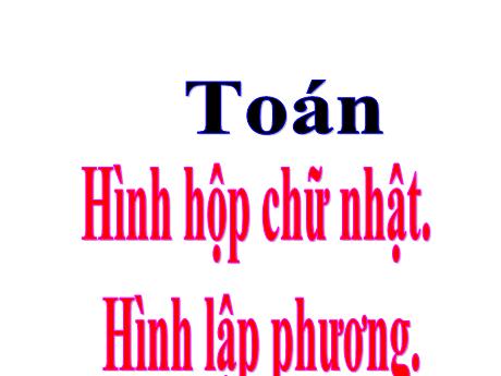 Bài giảng Toán Lớp 5 Sách Kết nối tri thức - Bài: Hình hộp chữ nhật, hình lập phương
