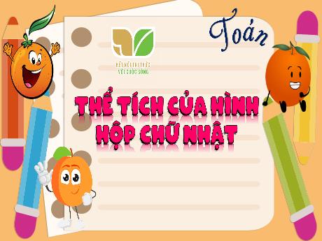 Bài giảng Toán Lớp 5 Sách Kết nối tri thức - Bài: Thể tích của hình hộp chữ nhật