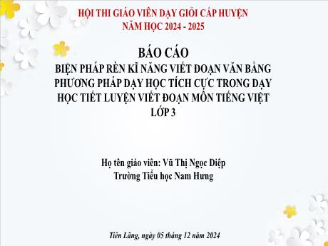 Báo cáo Biện pháp rèn kĩ năng viết đoạn văn bằng phương pháp dạy học tích cực trong dạy học tiết luyện viết đoạn văn môn Tiếng Việt Lớp 3 - Năm học 2024-2025 - Vũ Thị Ngọc Diệp